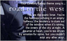 my cowboy bebop theme song is road to the west